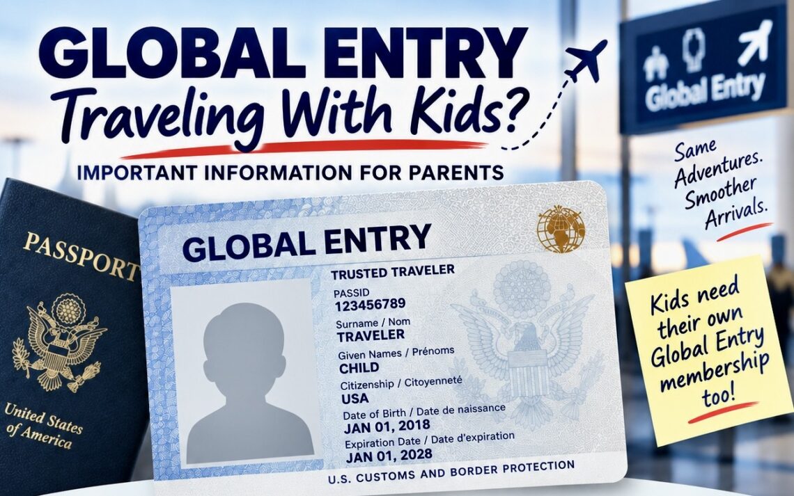 Global Entry for Kids, Global Entry for Kids: What Parents Need to Know Before Traveling
